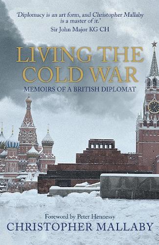 Бумажная книга «Living the Cold War: Memoirs of a British Diplomat», автор Кристофер Маллаби - фото №1