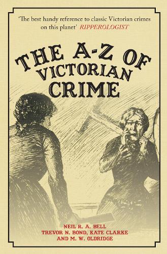 Паперова книга «The A-Z of Victorian Crime», авторів Кейт Кларк, М.В. Олдрідж, Ніл Р. А. Белл, Тревор Бонд - фото №1