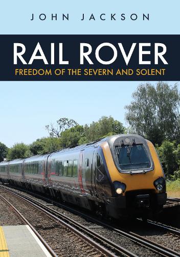 Паперова книга «Rail Rover: Freedom of the Severn and Solent», автор Джон Джексон - фото №1