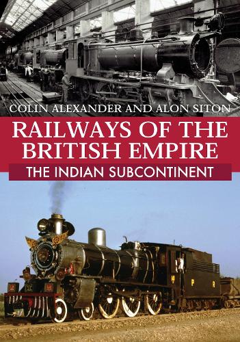 Бумажная книга «Railways of the British Empire: The Indian Subcontinent», авторов Алон Ситон, Колин Александр - фото №1
