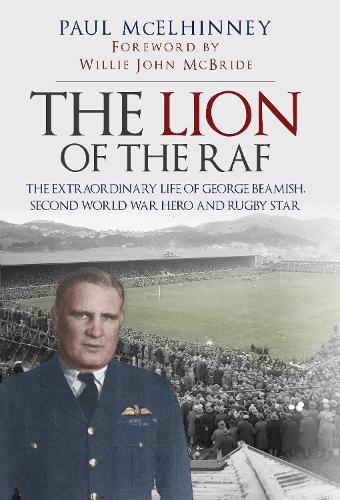 Паперова книга «The Lion of the RAF: The Extraordinary Life of George Beamish, Second World War Hero and Rugby Star», автор Пол МакЕлхінні - фото №1