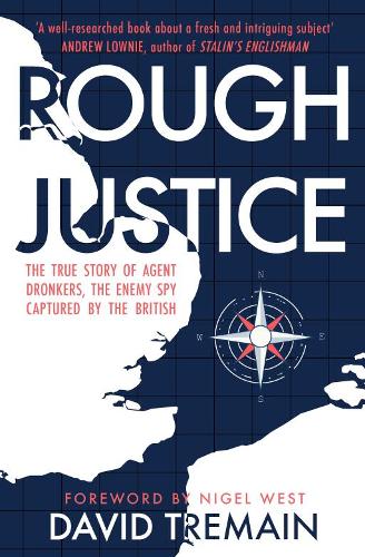Паперова книга «Rough Justice: The True Story of Agent Dronkers, the Enemy Spy Captured by the British», автор Девід Тремейн - фото №1