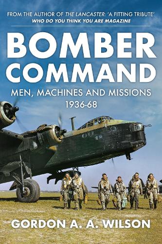 Бумажная книга «Bomber Command: Men, Machines and Missions: 1936-68», автор Гордон А. А. Уилсон - фото №1