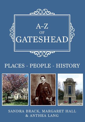 Паперова книга «A-Z of Gateshead: Places-People-History», авторів Антея Ланг, Маргарет Холл, Сандра Брек - фото №1