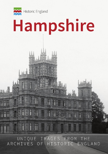 Бумажная книга «Historic England: Hampshire: Unique Images from the Archives of Historic England» - фото №1