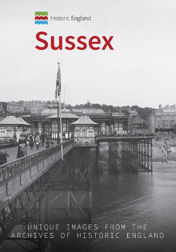 Бумажная книга «Historic England: Sussex: Unique Images from the Archives of Historic England» - фото №1