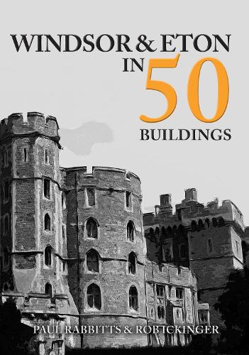 Бумажная книга «Windsor & Eton in 50 Buildings», автор Роб Икингер - фото №1