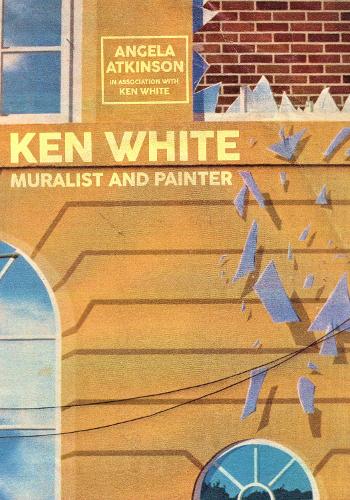 Бумажная книга «Ken White: Muralist and Painter», автор Анхела Аткинсон - фото №1