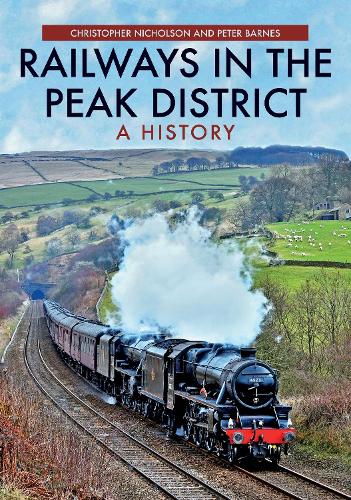 Бумажная книга «Railways in the Peak District: A History», авторов Кристофер Николсон, Питер Барнс - фото №1