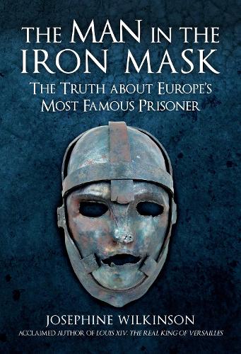 Бумажная книга «The Man in the Iron Mask: The Truth about Europe's Most Famous Prisoner», автор Джозефина Уилкинсон - фото №1
