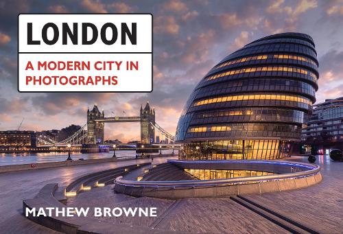 Бумажная книга «London: A Modern City in Photographs», автор Мэтью Браун - фото №1