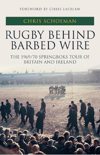 Паперова книга «Rugby Behind Barbed Wire: The 1969/70 Springboks Tour of Britain and Ireland», автор Крис Шеман - фото №1