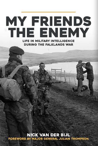 Бумажная книга «My Friends, The Enemy: Life in Military Intelligence During the Falklands War», автор Ник ван дер Бийл - фото №1