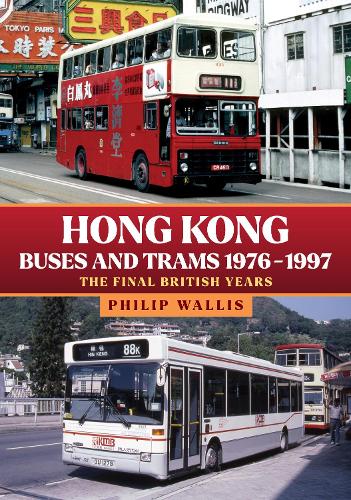 Бумажная книга «Hong Kong Buses and Trams 1976–1997: The Final British Years», автор Филип Уоллис - фото №1
