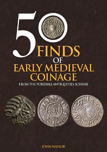 Бумажная книга «50 Finds of Early Medieval Coinage: From the Portable Antiquities Scheme», автор Джон Нейлор - фото №1