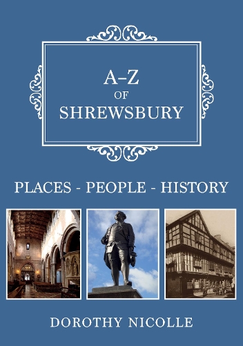 Бумажная книга «A-Z of Shrewsbury: Places-People-History», автор Дороти Николь - фото №1