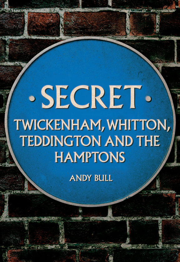 Бумажная книга «Secret Twickenham, Whitton, Teddington and the Hamptons» - фото №1