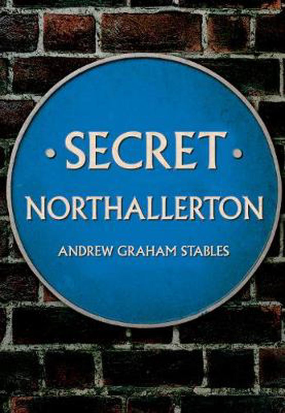 Бумажная книга «Secret Northallerton», автор Эндрю Грэм Стейблз - фото №1