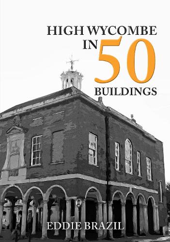 Бумажная книга «High Wycombe in 50 Buildings», автор Эдди Бразил - фото №1