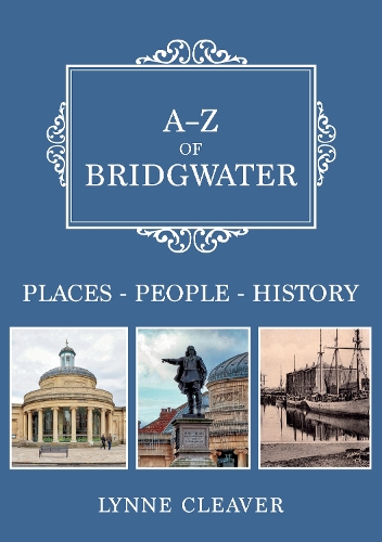 Бумажная книга «A-Z of Bridgwater: Places-People-History», автор Линн Кливер - фото №1