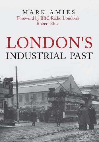 Бумажная книга «London's Industrial Past», автор Марк Эймис - фото №1