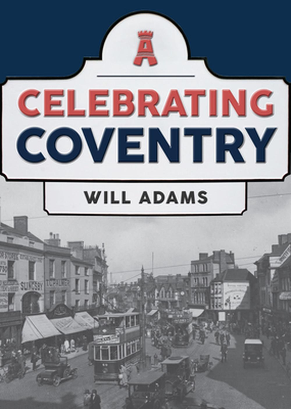 Бумажная книга «Celebrating Coventry», автор Уилл Адамс - фото №1