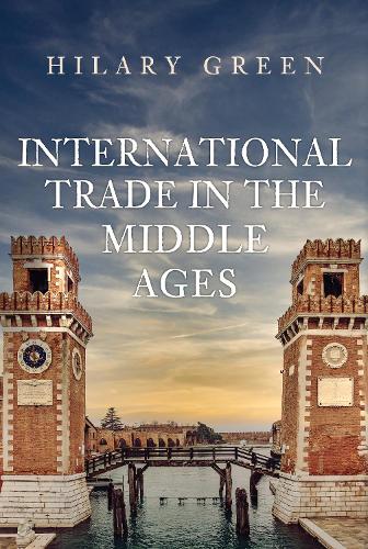 Паперова книга «International Trade in the Middle Ages», автор Хіларі Грін - фото №1