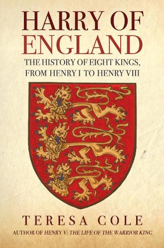 Бумажная книга «Harry of England: The History of Eight Kings, From Henry I to Henry VIII», автор Тереза Коул - фото №1