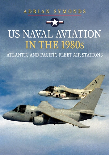 Паперова книга «US Naval Aviation in the 1980s: Atlantic and Pacific Fleet Air Stations», автор Адріан Саймондс - фото №1