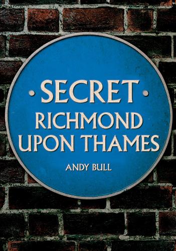 Паперова книга «Secret Richmond upon Thames», автор Енді Булл - фото №1