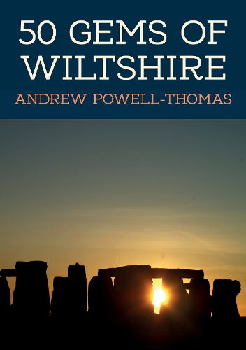 Бумажная книга «50 Gems of Wiltshire: The History & Heritage of the Most Iconic Places», автор Эндрю Пауэлл-Томас - фото №1