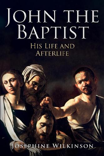 Паперова книга «John the Baptist: His Life and Afterlife», автор Джозефіна Вілкінсон - фото №1