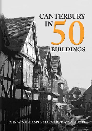 Паперова книга «Canterbury in 50 Buildings», авторів Джон Вудхамс, Маргарет Вудхемс - фото №1