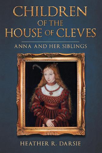 Бумажная книга «Children of the House of Cleves: Anna and Her Siblings», автор Хизер Р. Дарси - фото №1