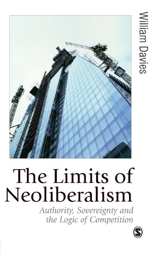 [object Object] «The Limits of Neoliberalism: Authority, Sovereignty and the Logic of Competition», автор Уильям Дэвис - фото №1