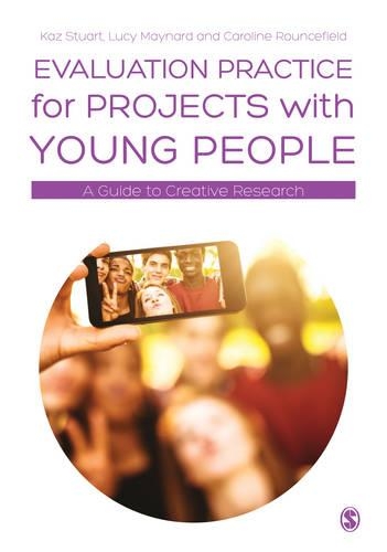 Паперова книга «Evaluation Practice for Projects with Young People: A Guide to Creative Research», авторів Каз Стюарт, Люсі Мейнард - фото №1