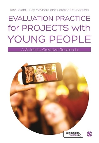 Паперова книга «Evaluation Practice for Projects with Young People: A Guide to Creative Research», авторів Каз Стюарт, Люсі Мейнард - фото №1