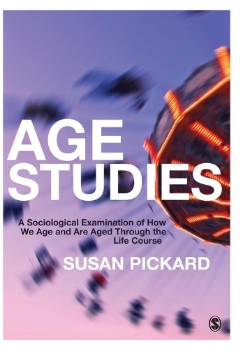 Бумажная книга «Age Studies: A Sociological Examination of How We Age and are Aged through the Life Course», автор Сьюзен Пикард - фото №1