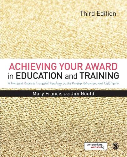 Бумажная книга «Achieving Your Award in Education and Training: A Practical Guide to Successful Teaching in the Further Education and Skills Sector», автор Джим Гулд - фото №1
