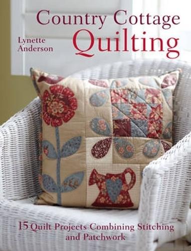 Паперова книга «Country Cottage Quilting: Over 20 Quirky Quilt Projects Combining Stitchery with Patchwork», автор Лінетт Андерсон - фото №1