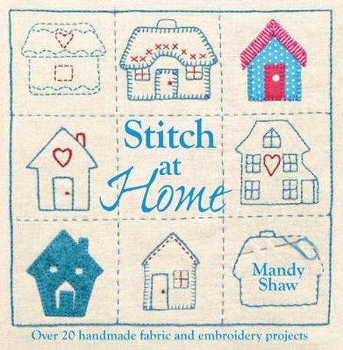 Бумажная книга «Stitch at Home: Make Your House a Home with Over 20 Handmade Projects», автор Мэнди Шоу - фото №1