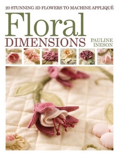 Бумажная книга «Floral Dimensions: Quilt 3D Flowers with Your Machine», автор Полина Инесон - фото №1
