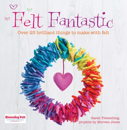 Паперова книга «Felt Fantastic: Over 25 Brilliant Things to Make with Wool Felt», авторів Морвен Джонс, Сара Тремеллінг - фото №1