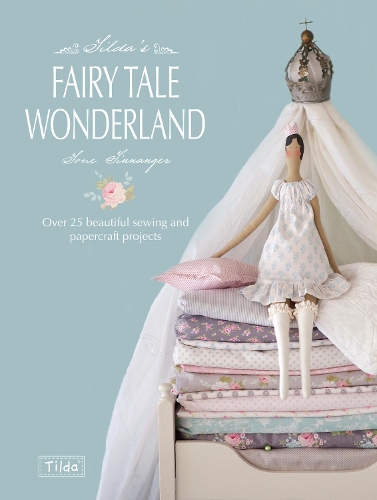 Бумажная книга «Tilda'S Fairy Tale Wonderland: Over 25 Beautiful Sewing and Papercraft Projects», автор Тон Финнангер - фото №1