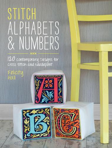 Бумажная книга «Stitch Alphabets & Numbers: 120 Contemporary Designs for Cross Stitch and Needlepoint», автор Фелисити Холл - фото №1