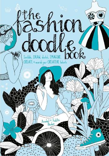 Паперова книга «The Fashion Doodle Book: Scribble, Draw, Sketch, Imagi, Create and Nourish Your Creative Talents», авторів Аннабель Бенілан, Віолетта БеНілан - фото №1