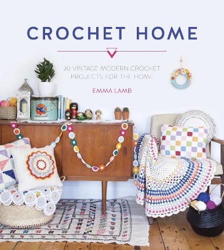 Паперова книга «Crochet Home: 20 Vintage Modern Crochet Projects for the Home», автор Емма Ламб - фото №1