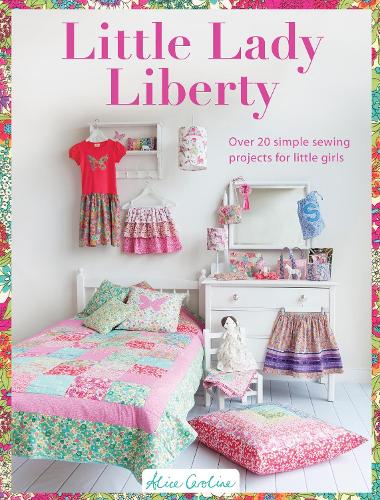 Бумажная книга «Little Lady Liberty: Over 20 Simple Sewing Projects for Little Girls», автор Элис Гарретт - фото №1