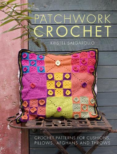 Паперова книга «Patchwork Crochet: Crochet Patterns for Cushions, Pillows, Afghans and Throws», автор Крістель Сальгаролло - фото №1