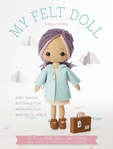 Бумажная книга «My Felt Doll: Easy Sewing Patterns for Wonderfully Whimsical Dolls», авторов Мишель Даун, Шелли Даун - фото №1